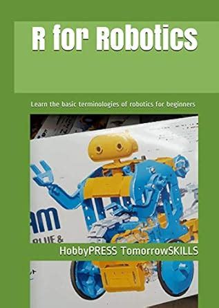 R for Robotics: Learn the basic terminologies of robotics for beginners ...