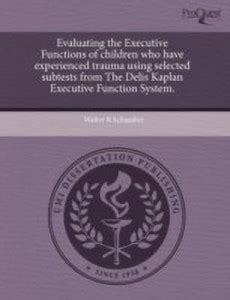 Evaluating the Executive Functions of Children Who Have Experienced ...