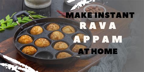How To Make Instant Rava Appam at Home — Magnus Homeware