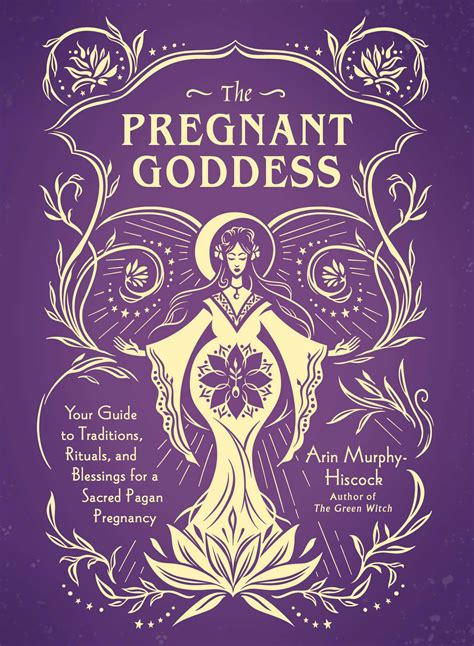The Pregnant Goddess: Your Guide to Traditions, Rituals, and Blessings for a Sacred Pagan ...