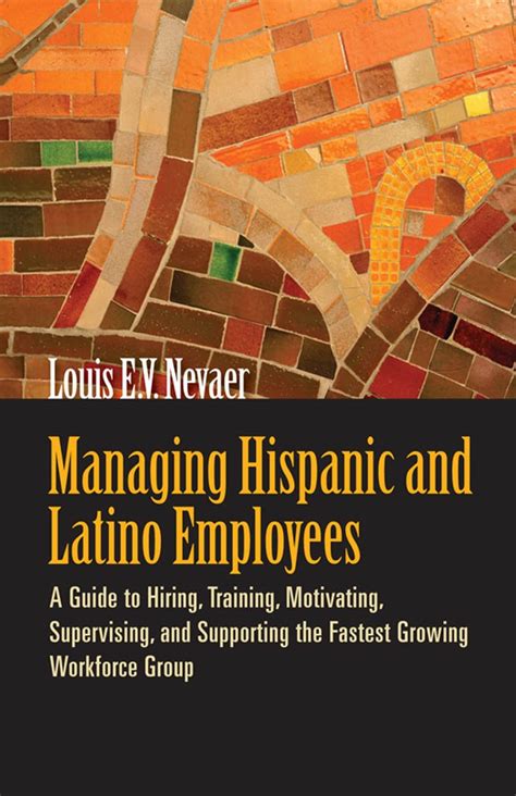 Managing Hispanic and Latino Employees: A Guide to Hiring, Training ...