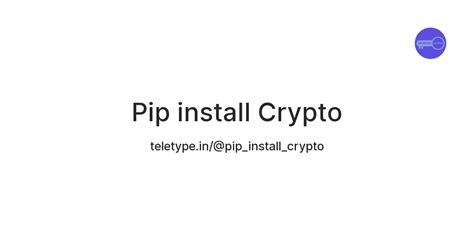 Pip install Crypto — Teletype