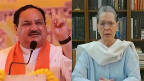 Sonia Gandhi gets a castigating letter from BJP Party president, JP ...