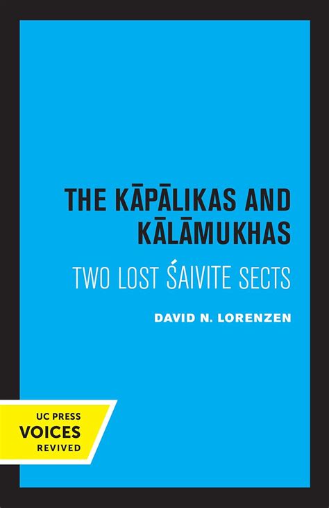Buy The Kapalikas and Kalamukhas: Two Lost Saivite Sects (Center for ...