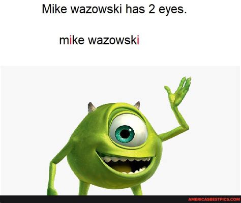 Mike wazowski has 2 eyes. mike wazowski - America's best pics and videos