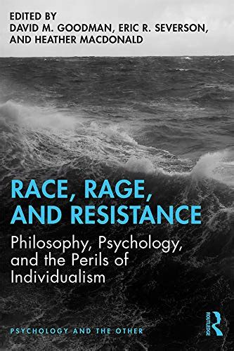 Race, Rage, and Resistance: Philosophy, Psychology, and the Perils of ...