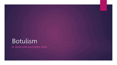Understanding Botulism: Causes, Symptoms, Diagnosis, Treatment, and Prevention | PPTX