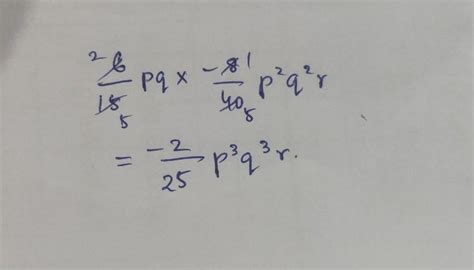 Find: (6\15pq) x (-8\40 p²q²r) - Brainly.in