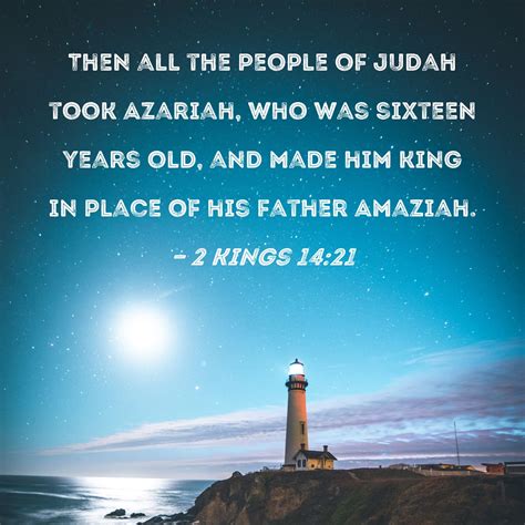 2 Kings 14:21 Then all the people of Judah took Azariah, who was ...