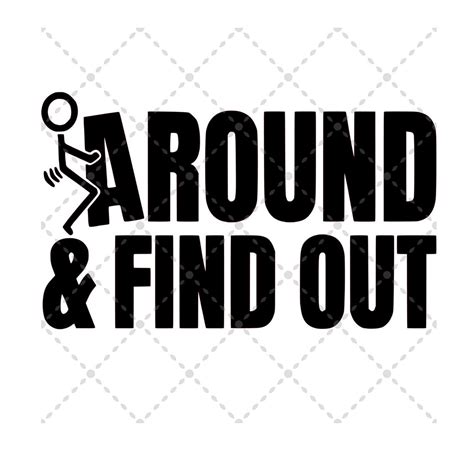 F Around & Find Out Svg File SVG PNG JPG Silhouette / Cricut Cut File Sublimation Printable ...