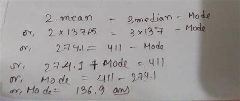 If median = 137 units and mean = 137.05 units, then find the mode ...