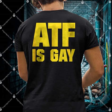 ATF Is Gay Shirt
