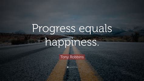 Tony Robbins Quote: “Progress equals happiness.” (24 wallpapers ...