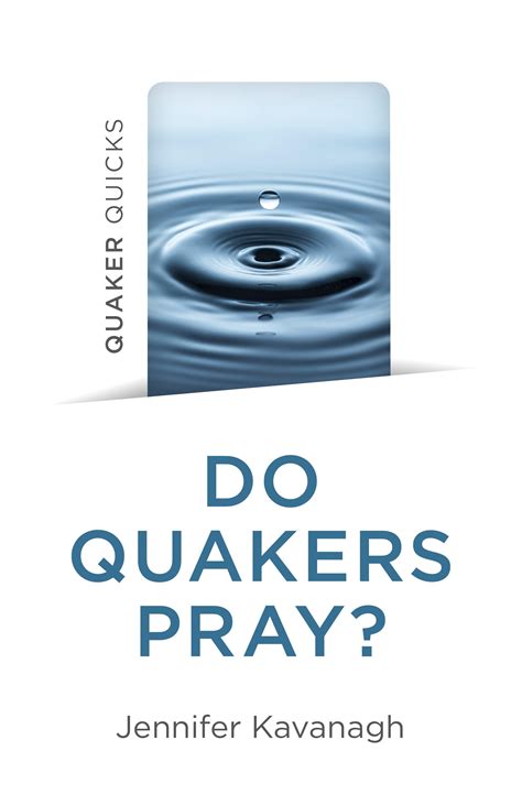 Quaker Quicks - Do Quakers Pray?: Amazon.co.uk: Jennifer Kavanagh ...