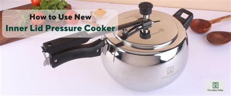 How to Use Inner Lid Pressure Cooker – The Indus Valley