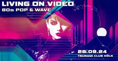 LIVING ON VIDEO - 80s Pop & Wave [SEP2024] // Tsunami Club, Tsunami ...