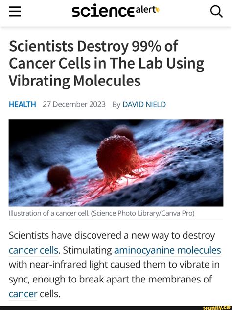 = Q Scientists Destroy 99% of Cancer Cells in The Lab Using Vibrating Molecules HEALTH 27 ...