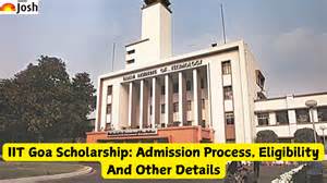 IIT Goa Scholarship: Admission Process, Eligibility And Other Details