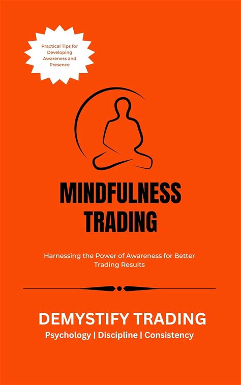 Mindfulness Trading: Harnessing the Power of Awareness for Better ...