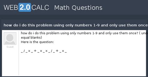 View question - how do i do this problem using only numbers 1-9 and ...