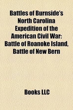 Battles of Burnside's North Carolina Expedition of the American Civil ...
