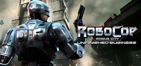 RoboCop: Rogue City - Unfinished Business v03.09.2025 - торрент