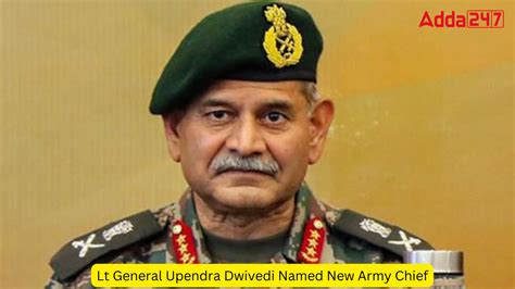 Lt General Upendra Dwivedi Named New Army Chief