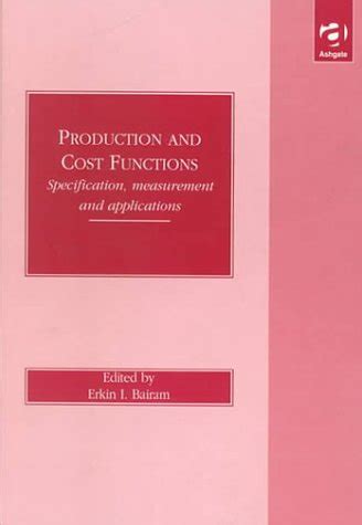 Buy Production and Cost Functions: Specification, Measurement and ...