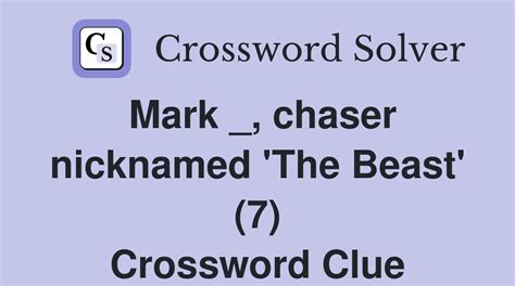 Mark _, chaser nicknamed 'The Beast' (7) - Crossword Clue Answers ...