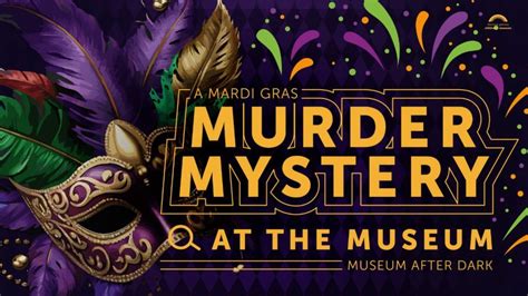 A Mardi Gras Murder Mystery at the Museum - Museum After Dark adult ...
