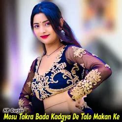 Mosu Takra Bada Kadgya De Talo Makan Ke - Play & Download All MP3 Songs ...