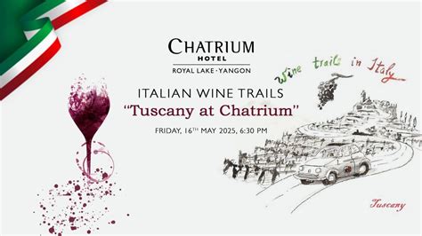Italian Wine Trails “Tuscany at Chatrium”, No 40 Natmauk Road, Tamwe ...