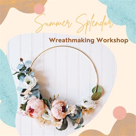 Summer Splendor Wreathmaking Workshop, 907 Front St., Thayer, MO, 5 ...
