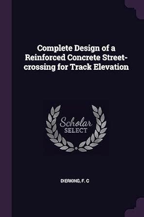 Buy Complete Design of a Reinforced Concrete Street-crossing for Track ...