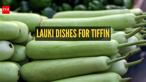 8 unique dishes made with bottle gourd (lauki) for kids tiffin