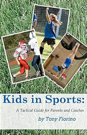 Buy Kids in Sports: A Tactical Guide for Parents and Coaches Book ...