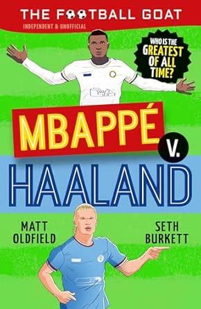 The Football GOAT: Mbappé v. Haaland: The greatest footballer of all ...