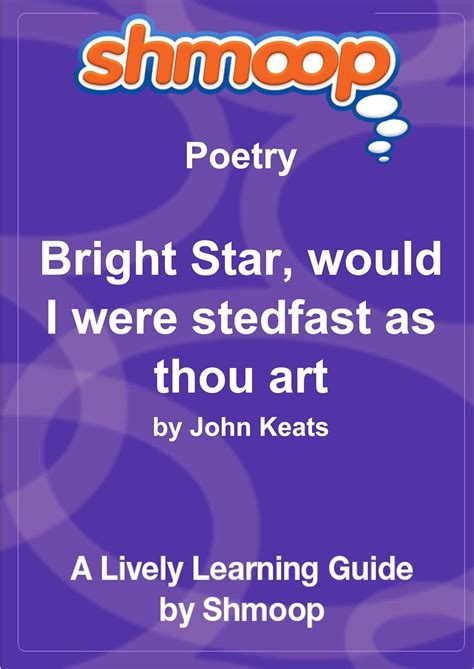 Bright Star, would I were stedfast as thou art: Shmoop Poetry Guide ...