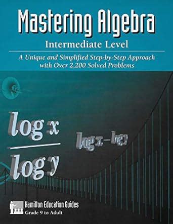 Mastering Algebra - Intermediate Level: Over 2,200 Solved Problems ...