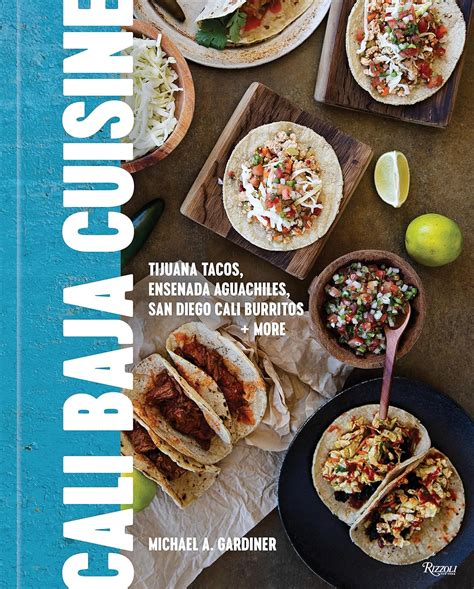 Buy Cali Baja Cuisine: Tijuana Tacos, Ensenada Aguachiles, San Diego ...
