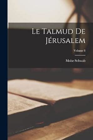 Le Talmud De Jérusalem; Volume 8 : Schwab, Moïse: Amazon.in: Books