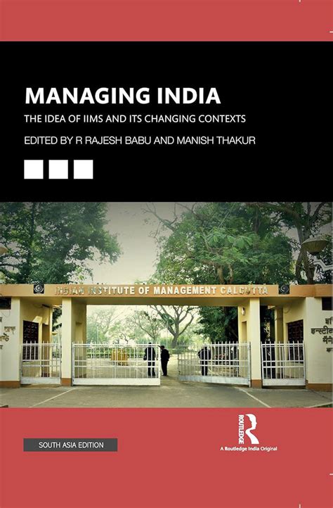 Managing India: The Idea of IIMs and its Changing Contexts by R Rajesh ...