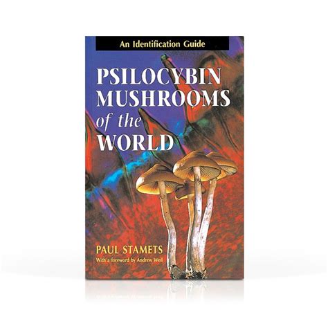 Psilocybin Mushrooms of the World: An Identification Guide by Paul ...