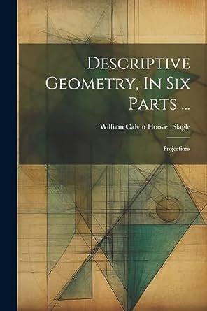 Buy Descriptive Geometry, In Six Parts ...: Projections Book Online at ...
