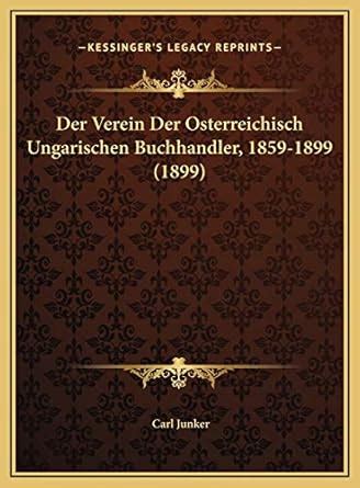 Buy Der Verein Der Osterreichisch Ungarischen Buchhandler, 1859-1899 ...