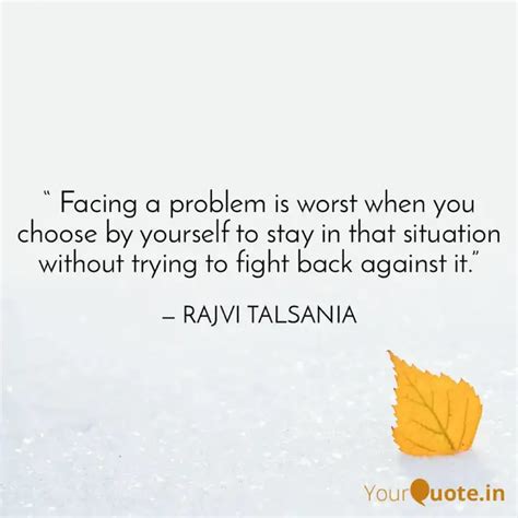 Facing a problem is wor... | Quotes & Writings by RAJVI TALSANIA ...