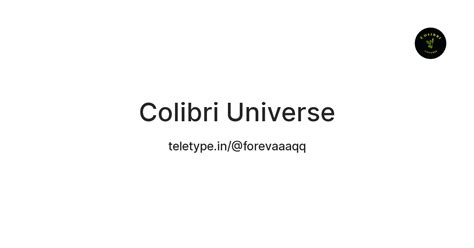 Colibri Universe — Teletype