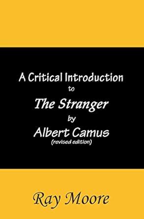 A Critical Introduction to The Stranger by Albert Camus (Revised ...
