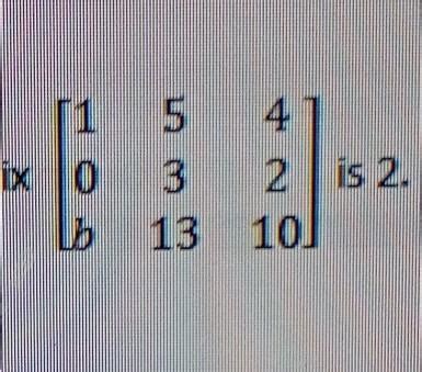 5 For what value of b, the rank of the matrix is 2 - Brainly.in