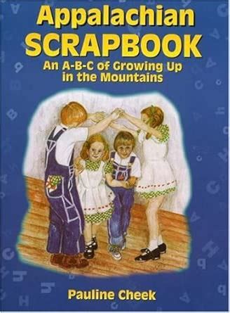 Appalachian Scrapbook: An A-B-C of Growing Up in the Mountains : Cheek ...